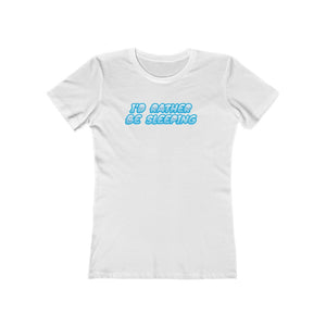 Rather Be asleep Women's The Boyfriend Tee - The HAYZE Brand