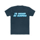 I'D RATHER BE SLEEPING Men's Cotton Crew Tee - The HAYZE Brand