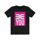 BE YOU! Jersey Short Sleeve Tee - The HAYZE Brand