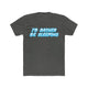 I'D RATHER BE SLEEPING Men's Cotton Crew Tee - The HAYZE Brand