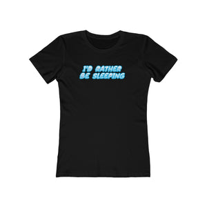 Rather Be asleep Women's The Boyfriend Tee - The HAYZE Brand